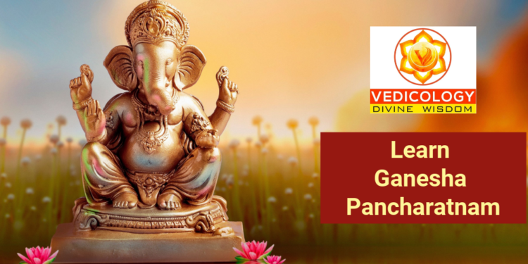 Learn Sri Ganesha Pancharatnam online with Vedicology India